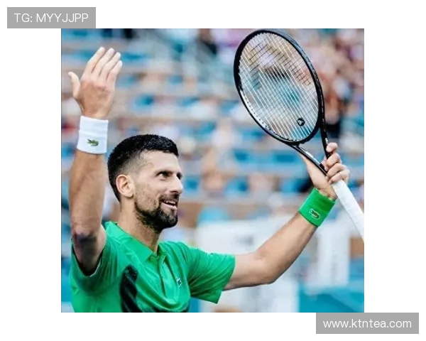 德约科维奇再创辉煌连胜刷新纪录年轻新星崛起网坛格局或将重塑